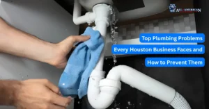 Top Plumbing Problems Every Houston Business Faces and How to Prevent Them